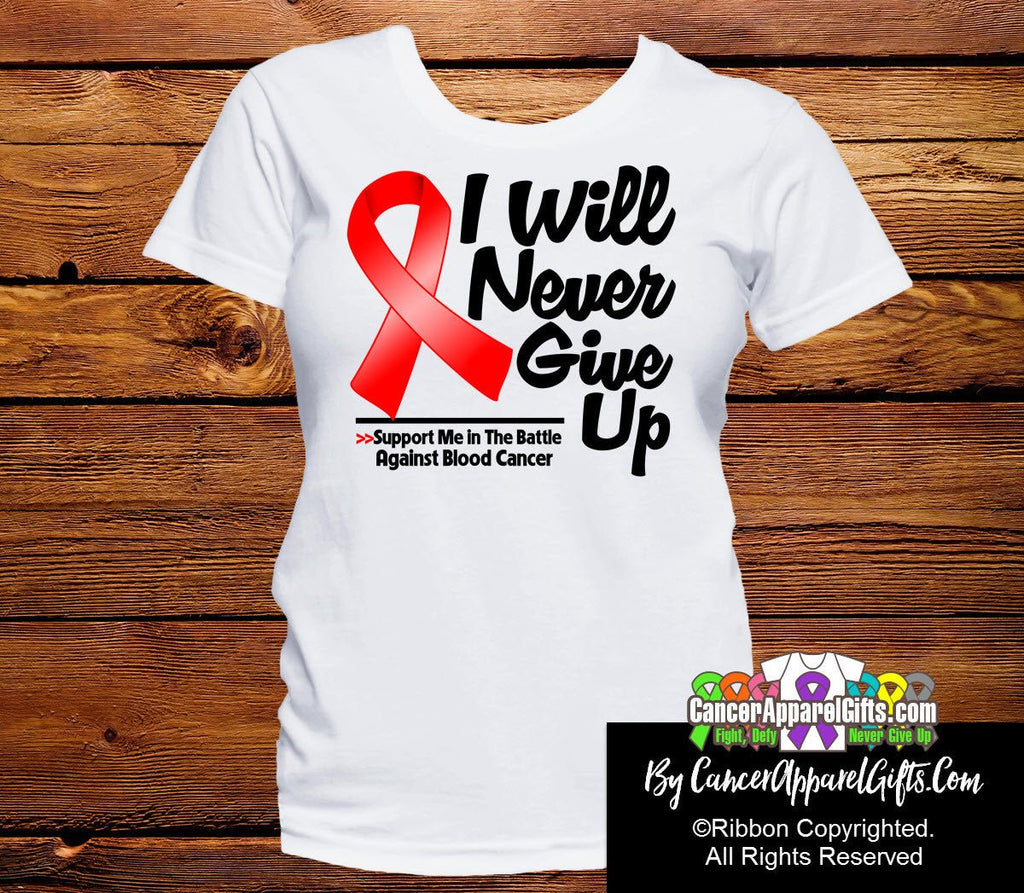 Blood Cancer I Will Never Give Up Shirts
