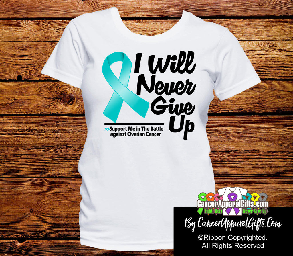 Ovarian Cancer I Will Never Give Up Shirts