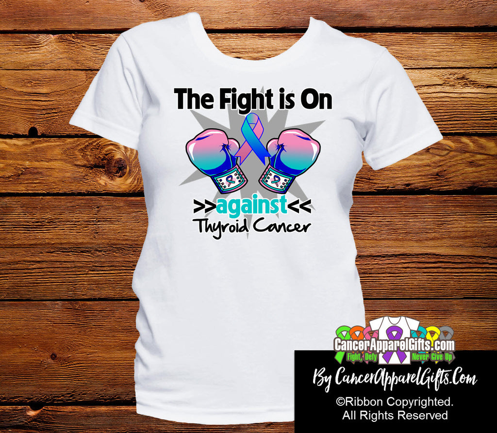 Thyroid Cancer The Fight is On Shirts
