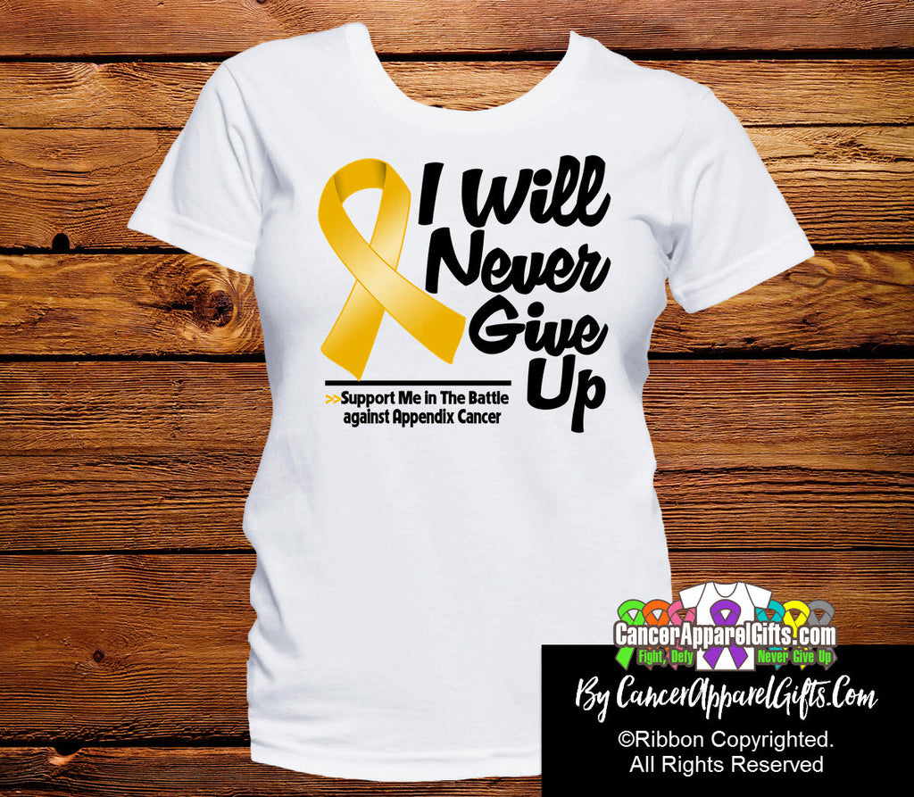 Appendix Cancer I Will Never Give Up Shirts