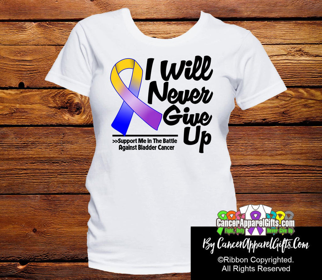 Bladder Cancer I Will Never Give Up Shirts