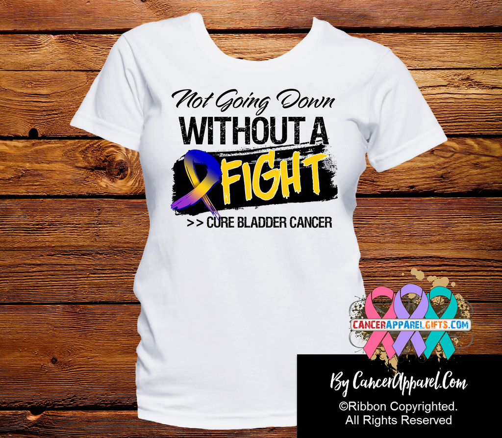 Bladder Cancer Not Going Down Without a Fight Shirts