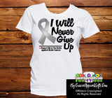 Brain Cancer I Will Never Give Up Shirts