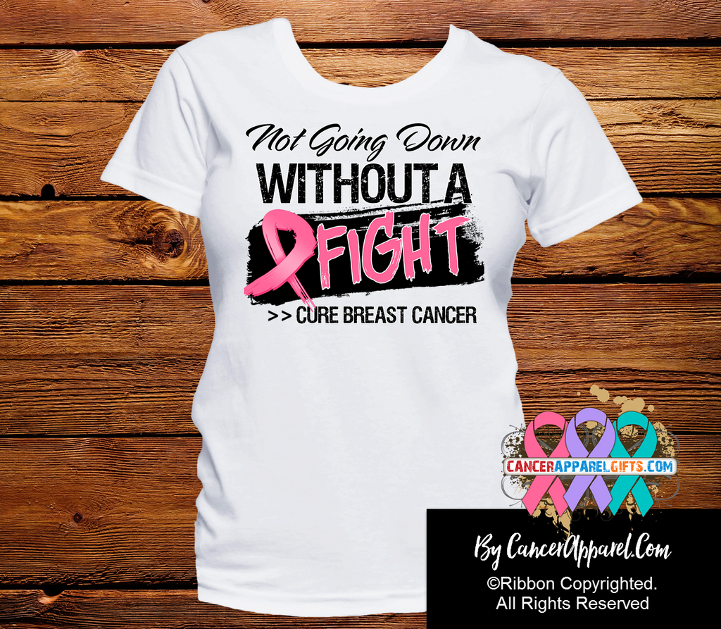 Breast Cancer Not Going Down Without a Fight Shirts