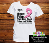 Yes They are Fake Breast Cancer Shirts