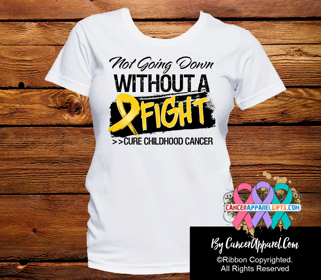 Childhood Cancer Not Going Down Without a Fight Shirts