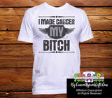 I Made Cancer My Bitch T-Shirts - Cancer Apparel and Gifts