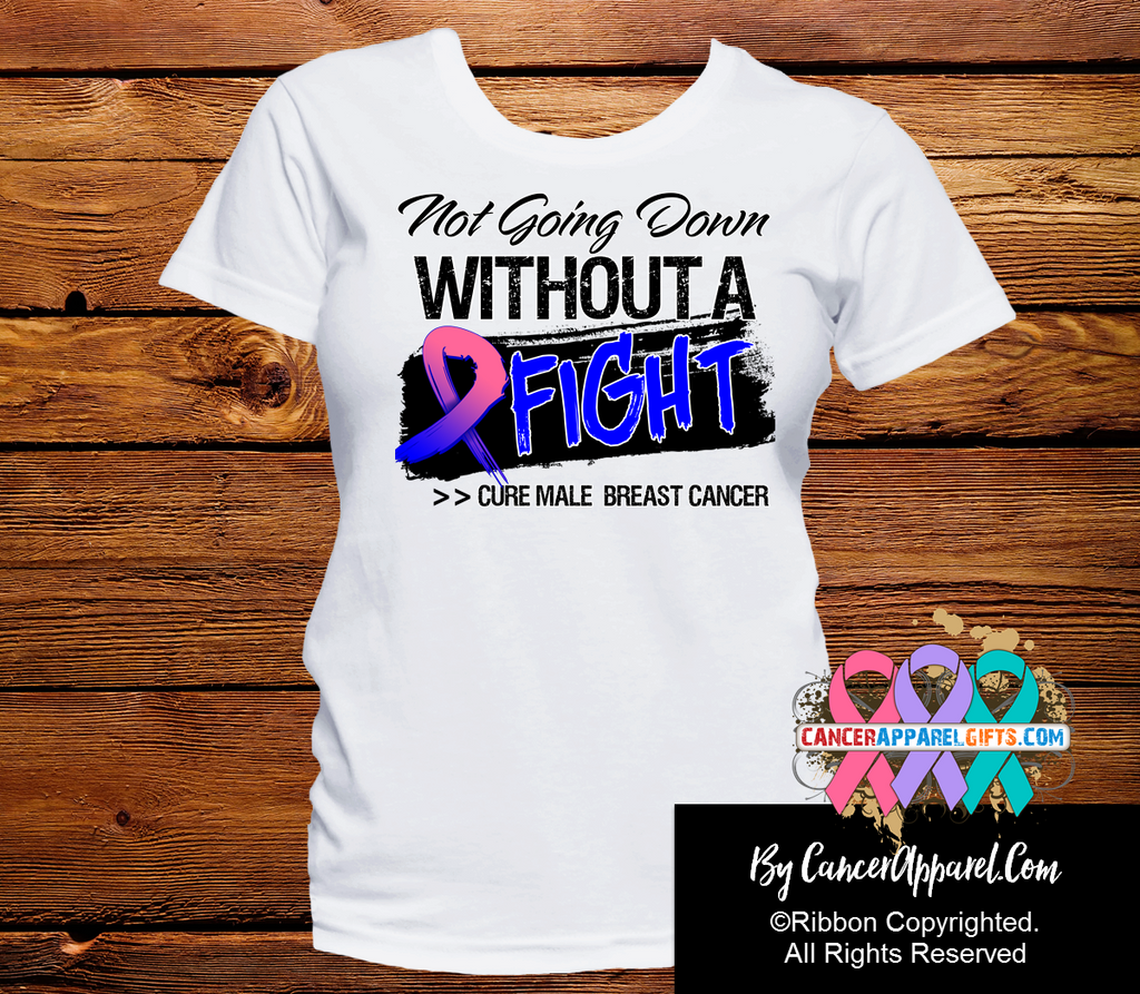 Male Breast Cancer Not Going Down Without a Fight Shirts