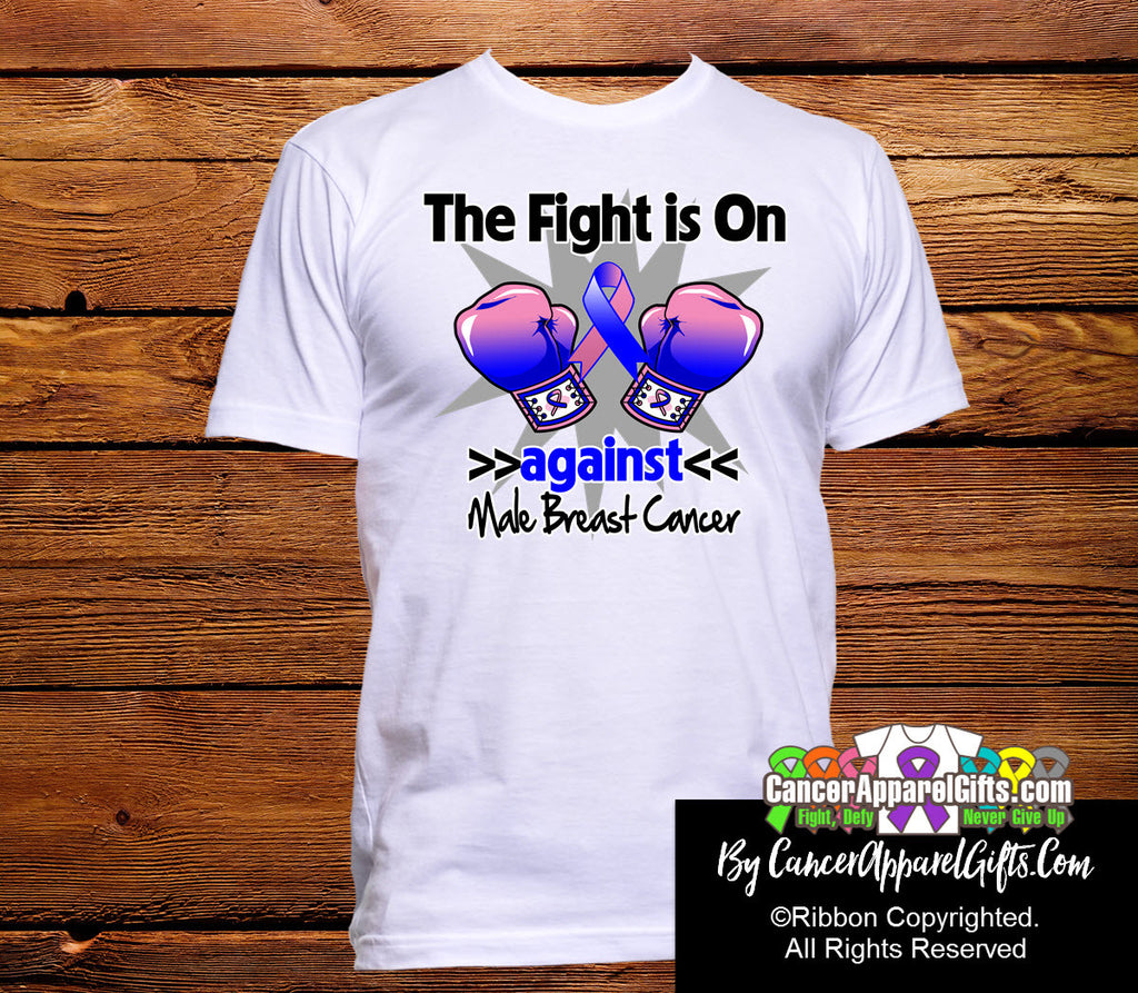 Male Breast Cancer The Fight is On Shirts