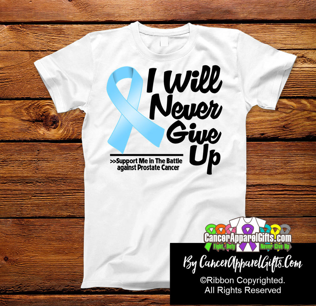 Prostate Cancer I Will Never Give Up Shirts