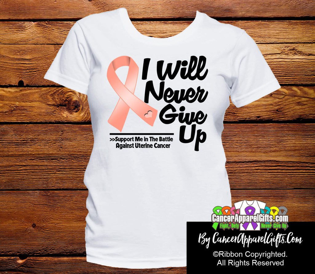 Uterine Cancer I Will Never Give Up Shirts