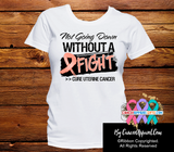 Uterine Cancer Not Going Down Without a Fight Shirts